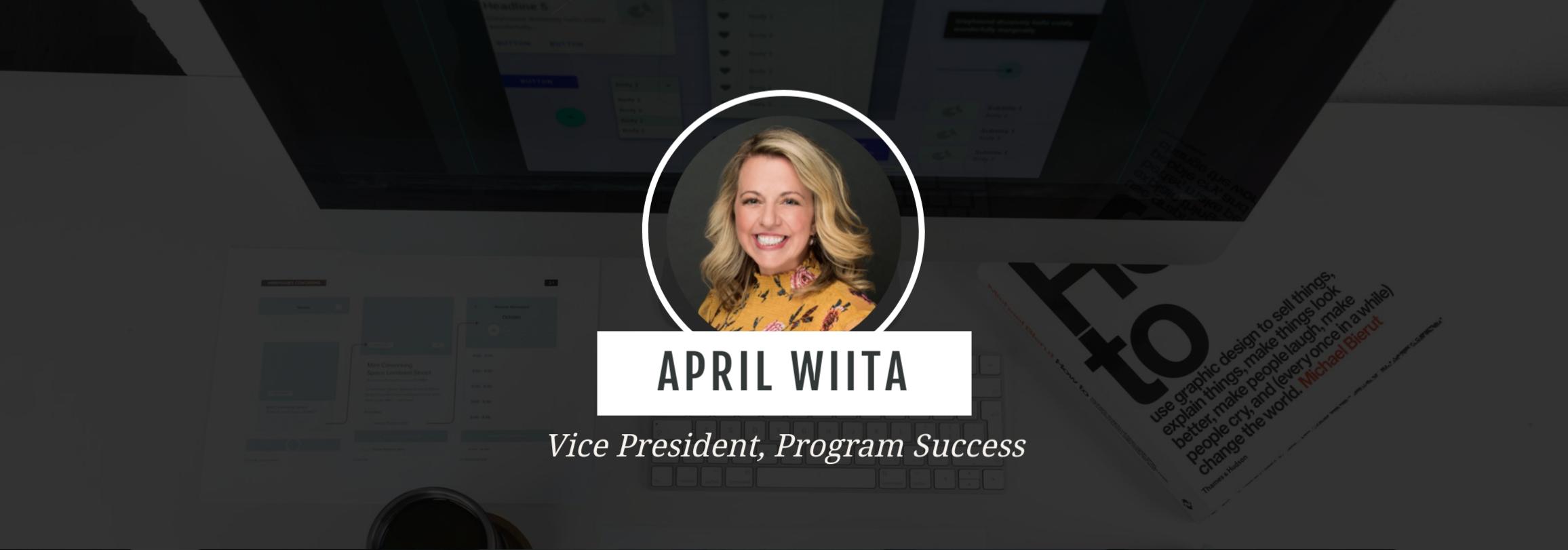 April Wiita VP Program Success