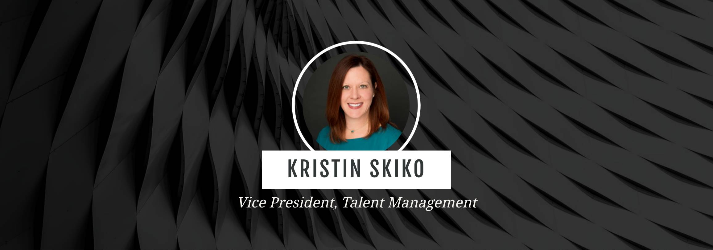 Kristin Skiko VP Talent Management